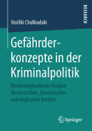 Gef?hrderkonzepte in der Kriminalpolitik: Rechtsvergleichende Analyse der deutschen, franzsischen und englischen Ans?tze