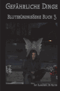 Gef?hrliche Dinge: Blutsb?ndnis-Serie Buch 3