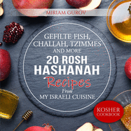 Gefilte Fish, Challah, Tzimmes and More: 20 Rosh Hashanah Recipes From My Israeli Cuisine