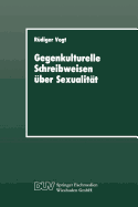 Gegenkulturelle Schreibweisen ber Sexualitt: Textstrukturen Und Soziale PRAXIS in Leserbriefen