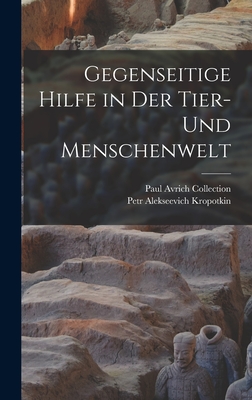 Gegenseitige Hilfe in Der Tier- Und Menschenwelt - Kropotkin, Petr Alekseevich, and Collection, Paul Avrich