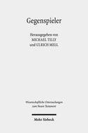 Gegenspieler: Zur Auseinandersetzung Mit Dem Gegner in Fruhjudischer Und Urchristlicher Literatur