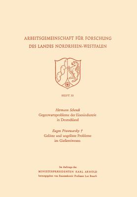 Gegenwartsprobleme Der Eisenindustrie in Deutschland. Gelste Und Ungelste Probleme Im Gieereiwesen - Schenck, Hermann