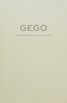 Gego: Autobiography of a Line - Gego, and Antelo-Suarez, Sandra (Contributions by), and Fuenmayor, Jesus (Contributions by)