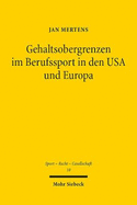 Gehaltsobergrenzen Im Berufssport in Den USA Und Europa: Eine Untersuchung Aus Kartellrechtlicher Sicht