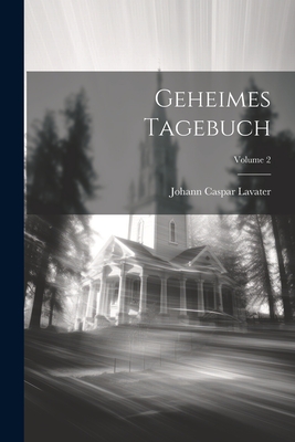 Geheimes Tagebuch; Volume 2 - Lavater, Johann Caspar