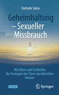 Geheimhaltung - Sexueller Missbrauch: Wie Eltern und Fachkrfte die Strategien des Tters durchbrechen knnen