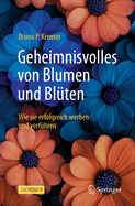 Geheimnisvolles Von Blumen Und Blten: Wie Sie Erfolgreich Werben Und Verfhren