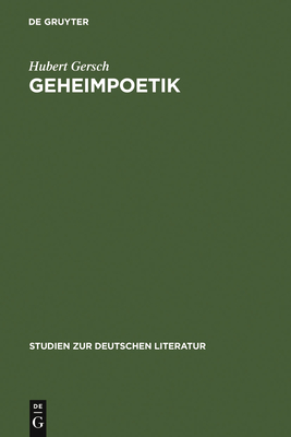 Geheimpoetik: Die Continuatio Des Abentheurlichen Simplicissimi Interpretiert ALS Grimmelshausens Verschl?sselter Kommentar Zu Seinem Roman - Gersch, Hubert