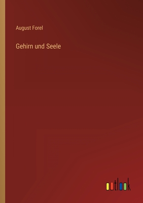 Gehirn und Seele - Forel, August