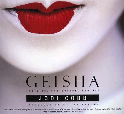 Geisha: The Life, the Voices, the Art - Cobb, Jodi