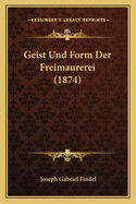 Geist Und Form Der Freimaurerei (1874)