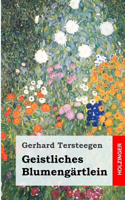 Geistliches Blumengrtlein - Tersteegen, Gerhard