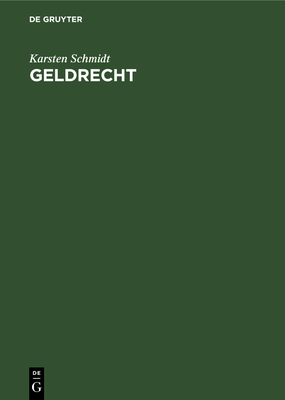 Geldrecht: Geld, Zins Und W?hrung Im Deutschen Recht. Kommentar - Schmidt, Karsten