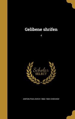 Gelibene Shrifen; 4 - Chekhov, Anton Pavlovich 1860-1904