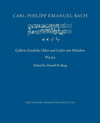 Gellerts Geistliche Oden und Lieder mit Melodien - Berg, Darrell M (Editor), and Bach, Carl Philipp Emanuel