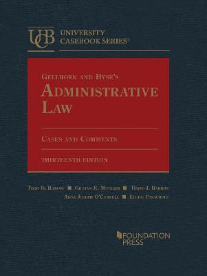 Gellhorn and Byse's Administrative Law: Cases and Comments - Strauss, Peter L., and Rakoff, Todd D., and Metzger, Gillian E.