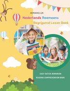 Gemakkelijk Nederlands Roemeens Begrijpend Lezen Boek: Easy Dutch-Romanian Reading Comprehension Book