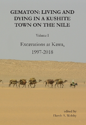 Gematon: Living and Dying in a Kushite Town on the Nile, Volume I: Excavations at Kawa, 1997-2018 - Welsby, Derek a (Editor)