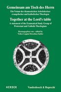 Gemeinsam Am Tisch Des Herrn / Together at the Lord's Table: Ein Votum Des Okumenischen Arbeitskreises Evangelischer Und Katholischer Theologen / A Statement of the Ecumenical Study Group of Protestant and Catholic Theologians