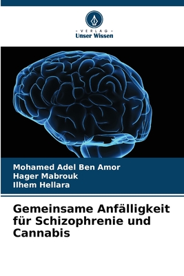 Gemeinsame Anf?lligkeit f?r Schizophrenie und Cannabis - Ben Amor, Mohamed Adel, and Mabrouk, Hager, and Hellara, Ilhem