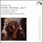 Geminiani: Cello Sonatas - Anthony Pleeth (cello); Christopher Hogwood (harpsichord); Richard Webb (cello)