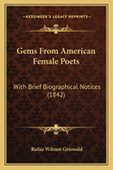 Gems From American Female Poets: With Brief Biographical Notices (1842)