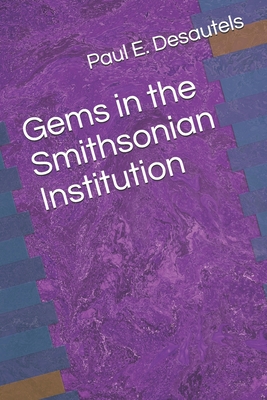 Gems in the Smithsonian Institution - Desautels, Paul E