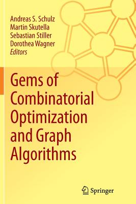 Gems of Combinatorial Optimization and Graph Algorithms - Schulz, Andreas S (Editor), and Skutella, Martin (Editor), and Stiller, Sebastian (Editor)