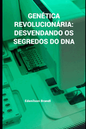 Gentica Revolucionria: Desvendando os Segredos do DNA