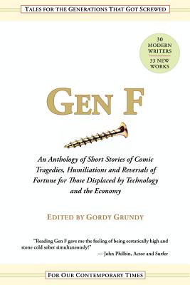 Gen F: An Anthology of Short Stories for the Comic Tragedies of Our Times - Kinney, Tulsa (Contributions by), and Harvey, Doug (Contributions by), and Snyder, Hills (Contributions by)