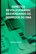 Gen?tica Revolucionria: Desvendando os Segredos do DNA