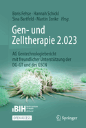 Gen- Und Zelltherapie 2.023 - Forschung, Klinische Anwendung Und Gesellschaft: AG Gentechnologiebericht Mit Freundlicher Untersttzung Der Dg-GT Und Des Gscn