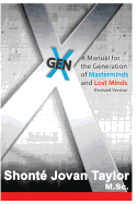 Gen X: : A Manual for the Generation of Masterminds and Lost Minds Revised