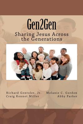 Gen2Gen: Sharing Jesus Across the Generations - Gordon, Melanie (Editor), and Gentzler Jr, Richard H (Editor), and Parker, Abby (Editor)