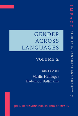 Gender Across Languages: The Linguistic Representation of Women and Men. Volume 2 - Hellinger, Marlis (Editor), and Bumann, Hadumod (Editor)