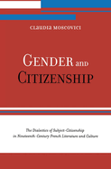 Gender and Citizenship: The Dialectics of Subject-Citizenship in Nineteenth Century French Literature and Culture