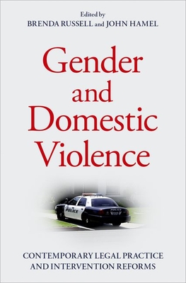 Gender and Domestic Violence: Contemporary Legal Practice and Intervention Reforms - Russell, Brenda (Editor), and Hamel, John (Editor)