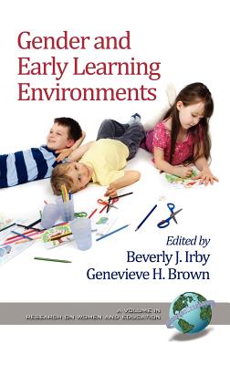 Gender and Early Learning Environments (Hc) - Irby, Beverly J, Dr. (Editor), and Brown, Genevieve H (Editor)