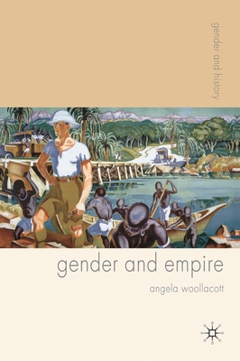 Gender and Empire - Woollacott, Angela