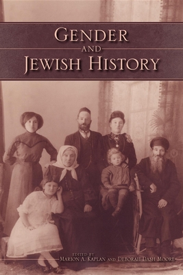 Gender and Jewish History - Kaplan, Marion A (Editor), and Moore, Deborah Dash (Editor)