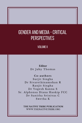 Gender and Media: Critical Perspectives - Singha, Surjit, and R, Sivarethinamohan, Dr., and Singha, Ranjit