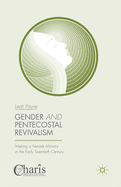 Gender and Pentecostal Revivalism: Making a Female Ministry in the Early Twentieth Century