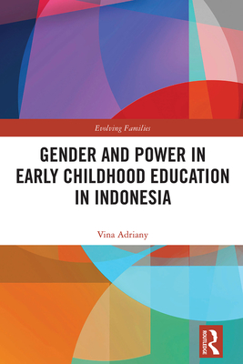 Gender and Power in Early Childhood Education in Indonesia - Adriany, Vina