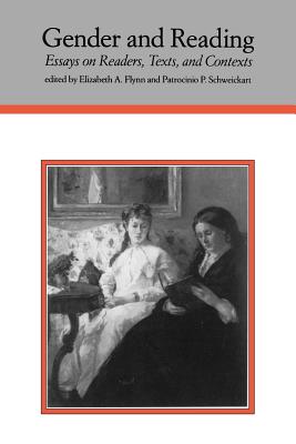 Gender and Reading: Essays on Readers, Texts and Contexts - Flynn, Elizabeth A (Editor), and Schweickart, Patrocinio P (Editor)