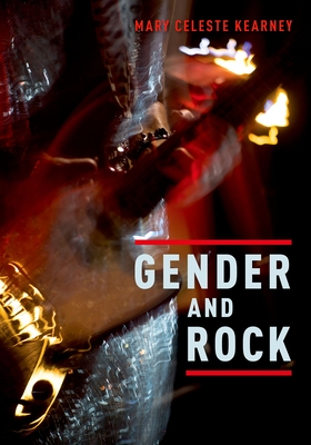 Gender and Rock - Kearney, Mary Celeste