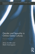 Gender and Sexuality in Online Game Cultures: Passionate Play