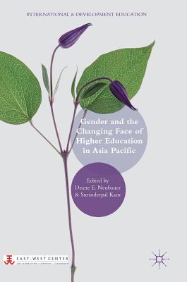 Gender and the Changing Face of Higher Education in Asia Pacific - Neubauer, Deane E (Editor), and Kaur, Surinderpal (Editor)
