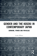 Gender and the Koseki In Contemporary Japan: Surname, Power, and Privilege