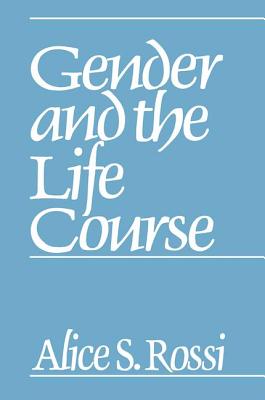 Gender and the Life Course - Rossi, Alice